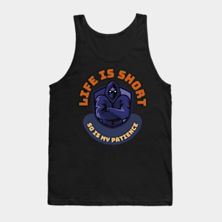 Life Is Short So Is My Patience Tank Top